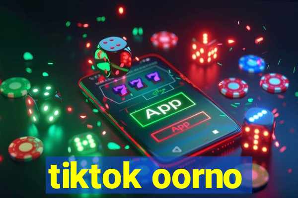 tiktok oorno